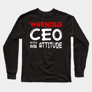 CEO With An Attitude Men Women Gift Funny Long Sleeve T-Shirt